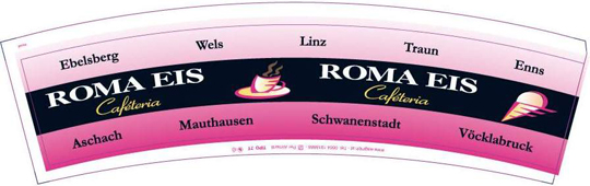 Personalisierter Eisbecher. Roma Eis Ebelsberg, Roma Eis Wels, Roma Eis Linz, Roma Traun, Roma Eis Enns, Roma Eis Aschbach, Roma Eis Mauthausen, Roma Eis Schwanenstadt, Roma Eis Vöcklabruck. GroßHandel EIS GmbH